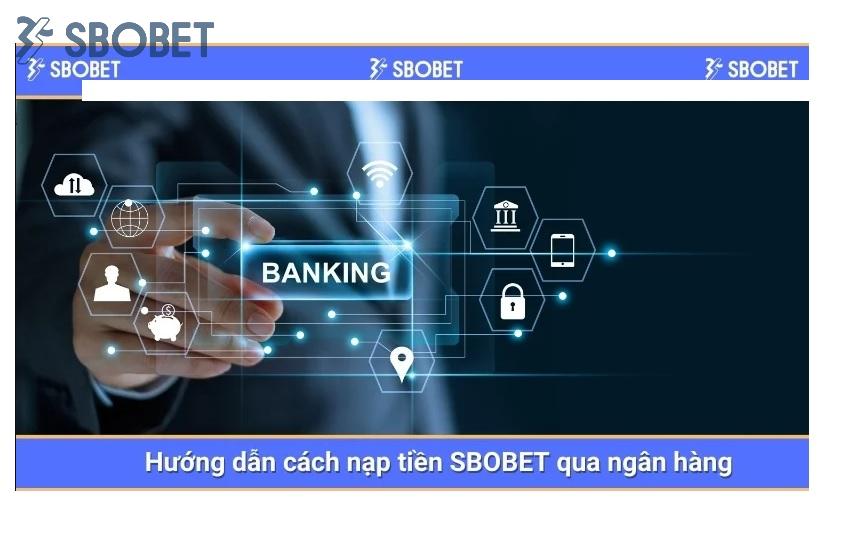 Cách nạp tiền Sbobet qua ngân hàng