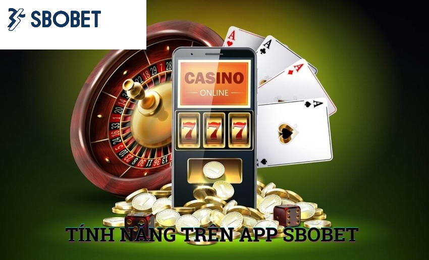 Các tính năng của ứng dụng Sbobet