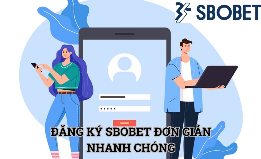 Tạo tài khoản Sbobet nhanh chóng